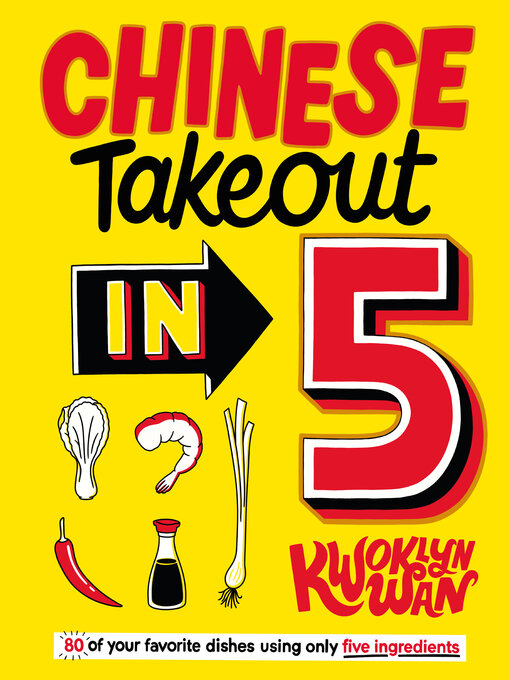 Title details for Chinese Takeout in 5 by Kwoklyn Wan - Available